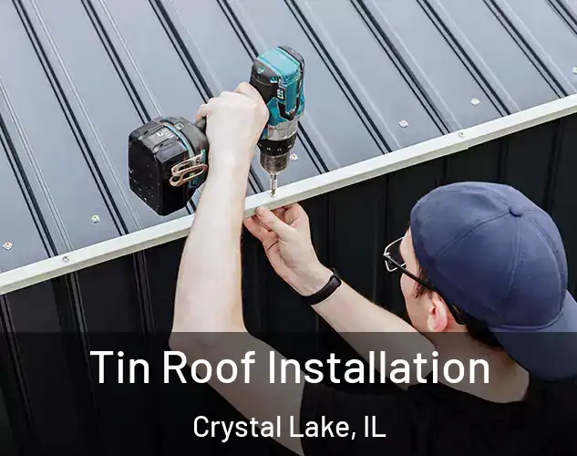  Tin Roof Installation Crystal Lake, IL